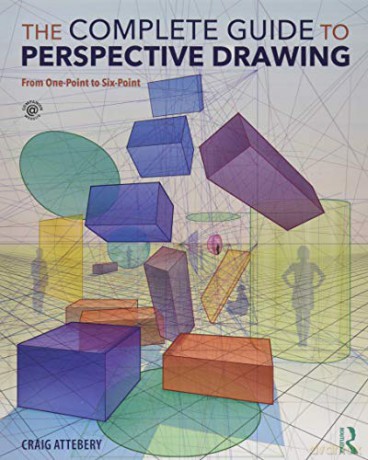 The Complete Guide to Perspective Drawing: From One-Point to Six-Point - Craig Attebery [KSIĄŻKA]