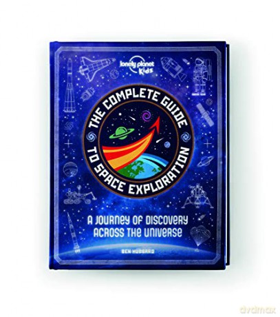 The Complete Guide to Space Exploration (Lonely Planet Kids) - Lonely Planet Kids [KSIĄŻKA]