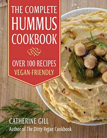 The Complete Hummus Cookbook: Over 100 Recipes - Vegan-Friendly - Catherine Gill [KSIĄŻKA]