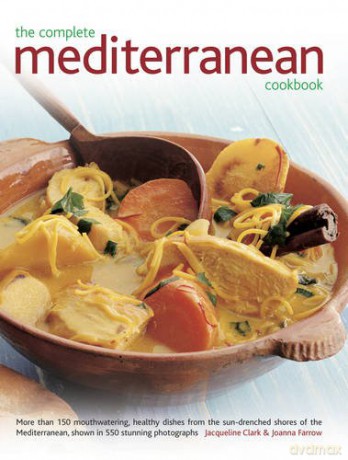 The Complete Mediterranean Cookbook: More Than 150 Mouthwatering Healthy Dishes from the Sun-Drenched Shores of the Mediterranean, Shown in 550 Stunning Photographs - Jacqueline Clark [KSIĄŻKA]