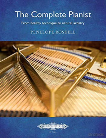 The Complete Pianist: from healthy technique to natural artistry: Buch, Lehrmaterial, Technik für Klavier - Penelope Roskell [KSIĄŻKA]