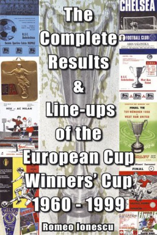 The Complete Results and Line-ups of the European Cup-winners' Cup 1960-1999 (Classic Reprint S.) - Romeo Ionescu [KSIĄŻKA]