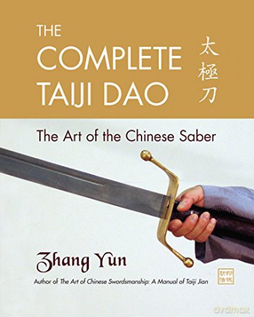 The Complete Taiji Dao: The Art of the Chinese Saber - Yun Zhang [KSIĄŻKA]