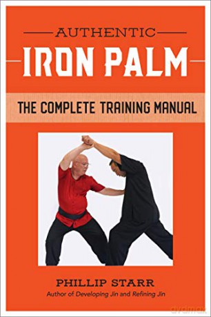 The Complete Training Manual: The Three Stages of Developing Iron Palm - Phillip Starr [KSIĄŻKA]