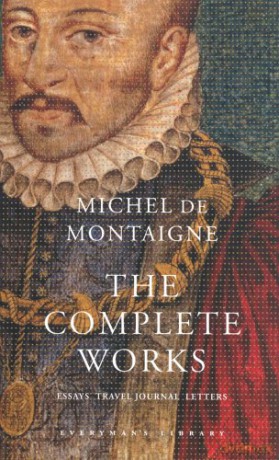The Complete Works: Essays, Travel Journal, Letters (Everymans Library Classics) - Michel De Montaigne [KSIĄŻKA]