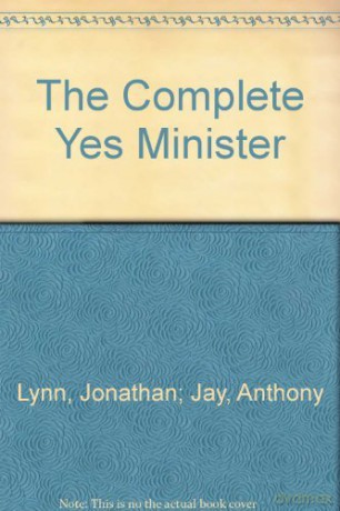 The Complete Yes Minister - Jonathan; Jay, Anthony Lynn [KSIĄŻKA]