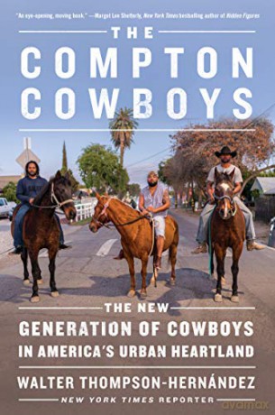 The Compton Cowboys: The New Generation of Cowboys in America's Urban Heartland - Walter Thompson-Hernandez [KSIĄŻKA]