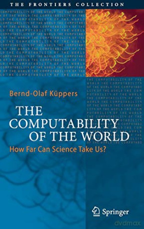 The Computability of the World: How Far Can Science Take Us (The Frontiers Collection) - Bernd-Olaf Küppers [KSIĄŻKA]