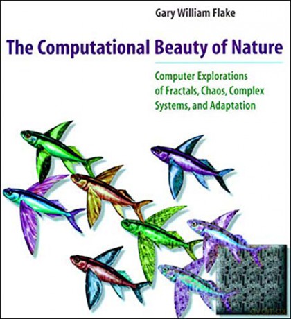 The Computational Beauty of Nature: Computer Explorations of Fractals, Chaos, Complex Systems, and Adaptation (A Bradford Book) - Gary W Flake [KSIĄŻKA]