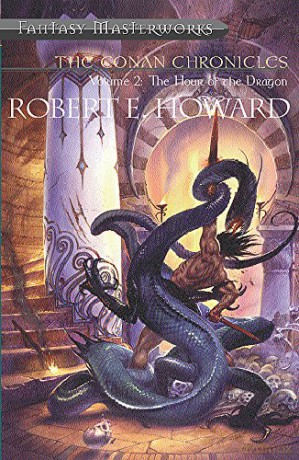 The Conan Chronicles: Volume 2: Hour of the Dragon: Hour of the Dragon Vol 2 (Fantasy Masterworks) - Robert E. Howard [KSIĄŻKA]
