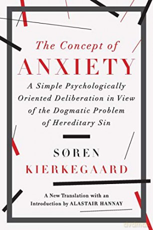 The Concept of Anxiety - A Simple Psychologically Oriented Deliberation: A Simple Psychologically Oriented Deliberation in View of the Dogmatic Problem of Hereditary Sin - Soren Kierkegaard [KSIĄŻKA]