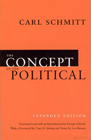The Concept of the Political: Expanded Edition - Carl Schmitt [KSIĄŻKA]