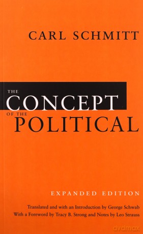 The Concept of the Political: Expanded Edition - Carl Schmitt [KSIĄŻKA]