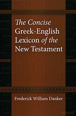 The Concise Greek-English Lexicon of the New Testament - Frederick W Danker [KSIĄŻKA]
