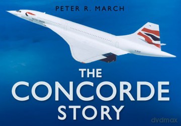 The Concorde Story - Peter R. March [KSIĄŻKA]