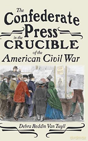 The Confederate Press in the Crucible of the American Civil War (11) (Mediating American History) - Debra Reddin van Tuyll [KSIĄŻKA]