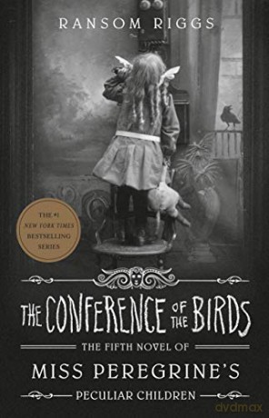 The Conference of the Birds: 5 (Miss Peregrine's Peculiar Children) - Ransom Riggs [KSIĄŻKA]