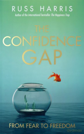 The Confidence Gap: From Fear to Freedom - Russ Harris [KSIĄŻKA]