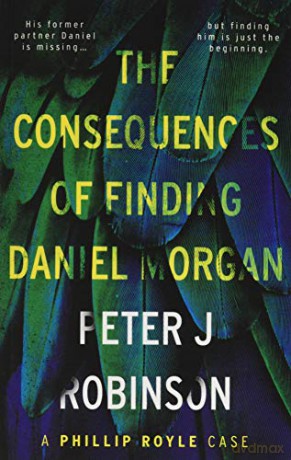 The Consequences of Finding Daniel Morgan (Phillip Royle Case) - Peter J Robinson [KSIĄŻKA]