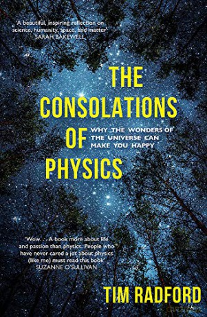 The Consolations of Physics: Why the Wonders of the Universe Can Make You Happy - Tim Radford [KSIĄŻKA]