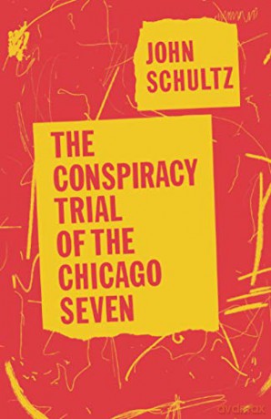 The Conspiracy Trial of the Chicago Seven - John Schultz [KSIĄŻKA]