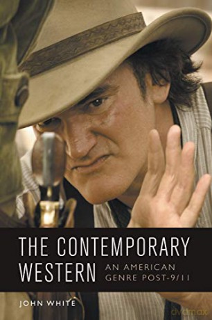 The Contemporary Western: An American Genre Post-9/11 - John White [KSIĄŻKA]