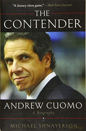 The Contender: Andrew Cuomo, a Biography - Michael Shnayerson [KSIĄŻKA]