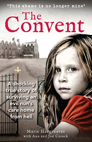 The Convent: THE SUNDAY TIMES TOP TEN BESTSELLER: A shocking true story of surviving the care home from hell - Marie Hargreaves [KSIĄŻKA]