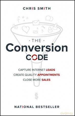 The Conversion Code: Capture Internet Leads, Create Quality Appointments, Close More Sales - Chris Smith [KSIĄŻKA]