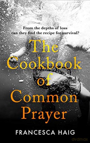 The Cookbook of Common Prayer - Francesca Haig [KSIĄŻKA]