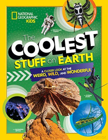 The Coolest Stuff on Earth: A closer look at the weird, wild, and wonderful (National Geographic Kids) [KSIĄŻKA]