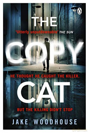 The Copycat: The gripping crime thriller you won't be able to put down - Jake Woodhouse [KSIĄŻKA]