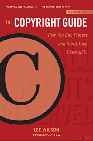 The Copyright Guide: How You Can Protect and Profit from Copyright (Fourth Edition): How You Can Protect and Profit from Copyrights (Fourth Edition) (Allworth Intellectual Property Made Easy Series) - Lee Wilson [KSIĄŻKA]