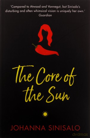 The Core of the Sun: Sinisalo Johanna - Johanna Sinisalo [KSIĄŻKA]