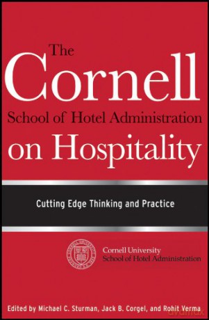 The Cornell School of Hotel Administration on Hospitality: Cutting Edge Thinking and Practice - Jack B. Corgel [KSIĄŻKA]