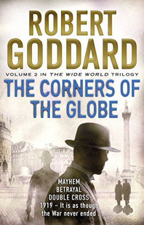 The Corners of the Globe: (The Wide World - James Maxted 2) (The Wide World Trilogy) - Robert Goddard [KSIĄŻKA]