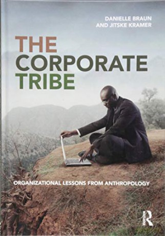 The Corporate Tribe: Organizational lessons from anthropology - Danielle Braun [KSIĄŻKA]
