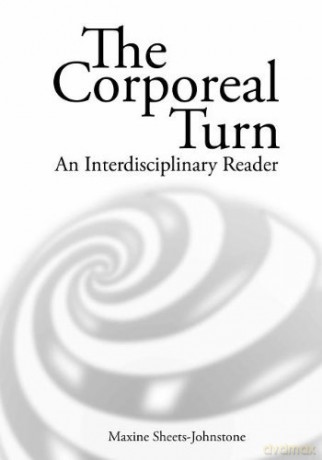The Corporeal turn: An interdisciplinary reader - Maxine Sheets-Johnstone [KSIĄŻKA]
