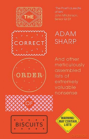 The Correct Order of Biscuits: And Other Meticulously Assembled Lists of Extremely Valuable Nonsense - Adam Sharp [KSIĄŻKA]