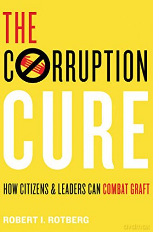 The Corruption Cure: How Citizens and Leaders Can Combat Graft - Robert I. Rotberg [KSIĄŻKA]