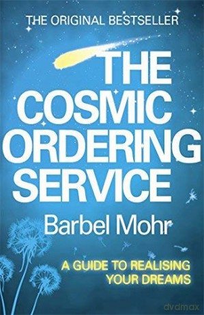 The Cosmic Ordering Service: 'It's fantastic' (Noel Edmonds) - Barbel Mohr [KSIĄŻKA]