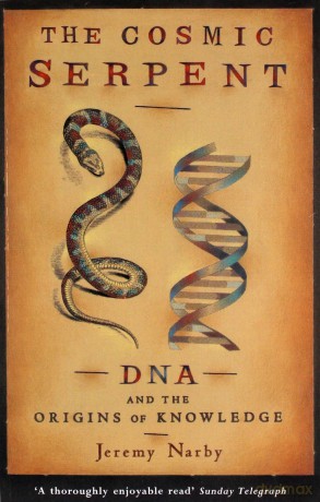 The Cosmic Serpent: DNA and the Origins of Knowledge - Jeremy Narby [KSIĄŻKA]