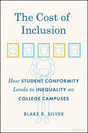 The Cost of Inclusion: How Student Conformity Leads to Inequality on College Campuses - Blake R. Silver [KSIĄŻKA]