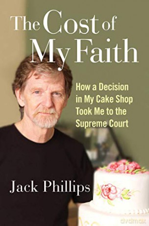 The Cost of My Faith: How a Decision in My Cake Shop Took Me to the Supreme Court - Jack Phillips [KSIĄŻKA]