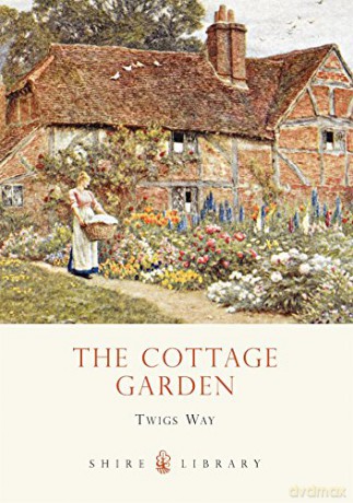 The Cottage Garden (Shire Library) - Twigs Way [KSIĄŻKA]
