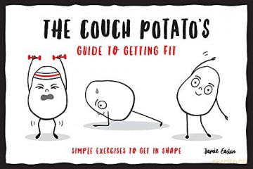 The Couch Potato's Guide to Staying Fit While You Self-Isolate: Simple Exercises to Get in Shape at Home - Jamie Easton [KSIĄŻKA]