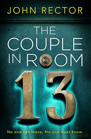 The Couple in Room 13: The most gripping thriller you'll read this year! - John Rector [KSIĄŻKA]