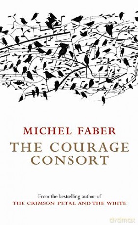 The Courage Consort - Michel Faber [KSIĄŻKA]