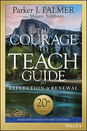The Courage to Teach Guide for Reflection and Renewal - Parker J. Palmer [KSIĄŻKA]