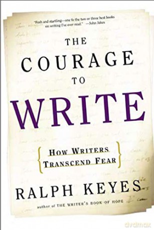 The Courage to Write: How Writers Transcend Fear - Ralph Keyes [KSIĄŻKA]